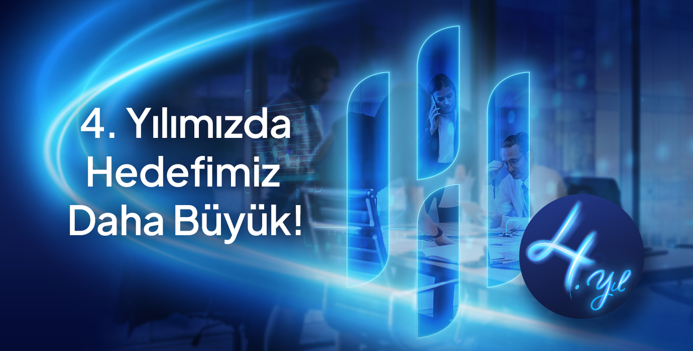 4. Yılımızda Hedefimiz Daha Büyük!
